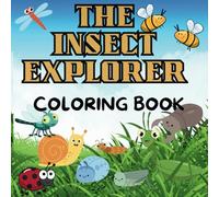 The Insect Explorer Coloring Book for Kids Ages 4-12: Educational Coloring pages with Insects and Alphabets for Children 4-12