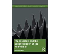 The Insectile and the Deconstruction of the Non/Human (Perspectives on the Non-Human in Literature and Culture)