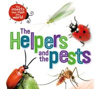 The Insects that Run Our World: The Helpers and the Pests