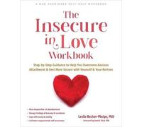 The Insecure in Love Workbook, Leslie, Ph.D Becker