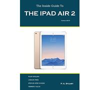 The Inside Guide to the iPad Air 2: Covers iOS 8