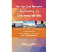 The Inside Sales Revolution: Remote Selling That Outperforms Field Sales
