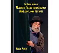 The Inside Story of Movement Theatre International's Mime and Clown Festivals
