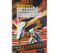 The Inside Track to Successful Management: Manage Yourself...and the Rest Will Follow