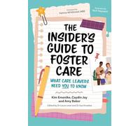 The Insider’s Guide to Foster Care : What Care Leavers Need You to Know
