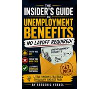 The Insider’s Guide to Unemployment Benefits: No Layoff Required! Little-Known Strategies to Qualify and Get Paid