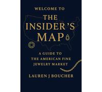 The Insider’s Map: A Guide to the American Fine Jewelry Market (The Insiders Series)