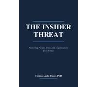 The Insider Threat: Protecting People, Trust, and Organizations from Within