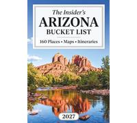 The Insider's Arizona Bucket List: Local Tips and Iconic 160 Hidden Spots Covering Sedona Red Rocks, Antelope Canyon & Epic Desert Drives [Interactive Map]