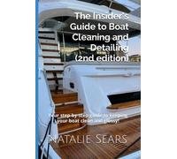 The Insider's Guide to Boat Cleaning and Detailing (2nd edition): The best step-by-step guide to keeping your boat clean and glossy!