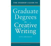 The Insider's Guide to Graduate Degrees in Creative Writing