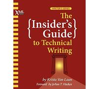 The Insider's Guide to Technical Writing
