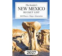 The Insider's New Mexico Bucket List: Explore 160 Locations Across Ancient Pueblos, White Sand Dunes & Adobe Villages Only Locals Know to Visit [Interactive Map Included]