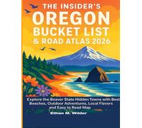 The Insider's Oregon Bucket List & Road Atlas 2026: Explore the Beaver State Hidden Towns with the Best Beaches, Outdoor Adventures, Local Flavors and Easy to Read Map.