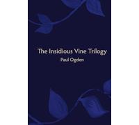 The Insidious Vine Trilogy: tales from the archetypes (volumes 1 - 3)