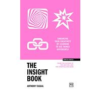 The Insight Book: Enhancing your creativity by learning to see things differently (Concise Advice)