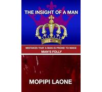 The insight of a man: Mistakes a man is prone to make/ man?s folly