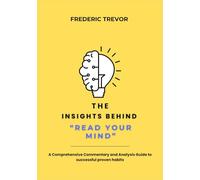 The Insights Behind “Read Your Mind”: A Comprehensive Commentary and Analysis Guide to successful proven habits