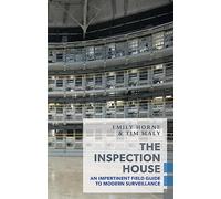 The Inspection House: An Impertinent Field Guide to Modern Surveillance (Exploded Views)
