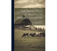 The Inspection of Meats for Animal Parasites