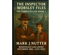The Inspector Worsley Files: The Complete Case Book 1