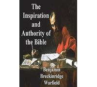 The Inspiration and Authority of the Bible