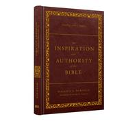 The Inspiration and Authority of the Bible: Revised and Enhanced (The Classic Warfield Collection)