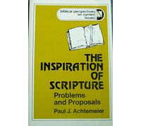The Inspiration of Scripture: Problems and Proposals (Biblical Perspectives on Current Issues S.)