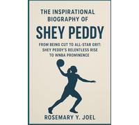 THE INSPIRATIONAL BIOGRAPHY OF SHEY PEDDY: "From Being Cut to All-Star Grit: Shey Peddy's Relentless Rise to WNBA Prominence"