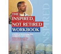 The Inspired, Not Retired Workbook: A Guide to Developing Your Leadership Lessons
