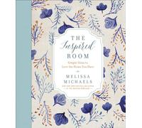 The Inspired Room: Simple Ideas to Love the Home You Have