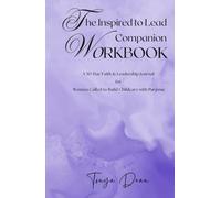 The Inspired to Lead Companion Workbook: A 30-Day Faith & Leadership Journal for Women Called to Build Childcare with Purpose