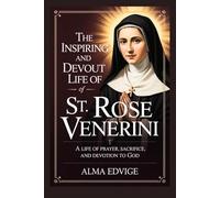 THE INSPIRING AND DEVOUT LIFE OF ST. ROSE VENERINI (Catholic saints lives)