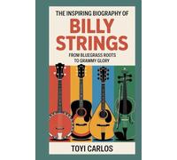 The Inspiring Biography of Billy Strings: From Bluegrass Roots to Grammy Glory