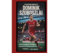 The Inspiring Biography of Dominik Szoboszlai: From Hungarian Prodigy to Liverpool’s Rising Superstar