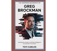The Inspiring Biography of Greg Brockman: Leading the Charge in Artificial Intelligence and Payment Innovation