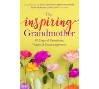 The Inspiring Grandmother: 90 Days of Devotions, Prayer & Encouragement