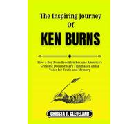 THE INSPIRING JOURNEY OF KEN BURNS: How a Boy from Brooklyn Became America’s Greatest Documentary Filmmaker and a Voice for Truth and Memory