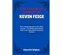 THE INSPIRING JOURNEY OF KEVIN FEIGE: From College Rejections to Box Office Records - The Hidden Story Behind Hollywood’s Most Quietly Influential Producer