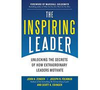 The Inspiring Leader: Unlocking the Secrets of How Extraordinary Leaders Motivate (BUSINESS BOOKS)
