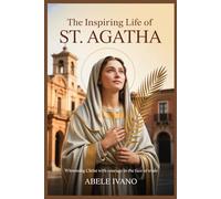 The Inspiring Life of St. Agatha (Christian Heritage Biography Series)