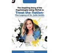 The Inspiring Story of The Psychologist Using TikTok to Treat the Nation: The Legacy of Dr. Julie Smith.