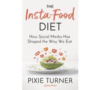 The Insta-Food Diet : How Social Media has Shaped the Way We Eat