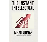 THE INSTANT INTELLECTUAL: 500 High-Status Words to Command Authority and Influence Instantly