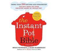 The Instant Pot Bible: The only book you need for every model of instant pot - with more than 350 recipes