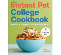 The Instant Pot(r) College Cookbook: 75 Quick and Easy Meals That Taste Like Home