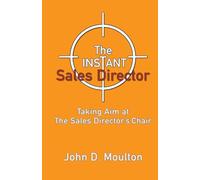 The Instant Sales Director: Taking Aim at The Sales Director's Chair