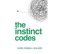 The Instinct Codes: A Complete Guide to Unlocking Your Natural Decision-Making Power