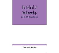The instinct of workmanship: and the state of industrial arts