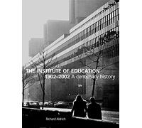 The Institute of Education 1902-2002: A centenary history